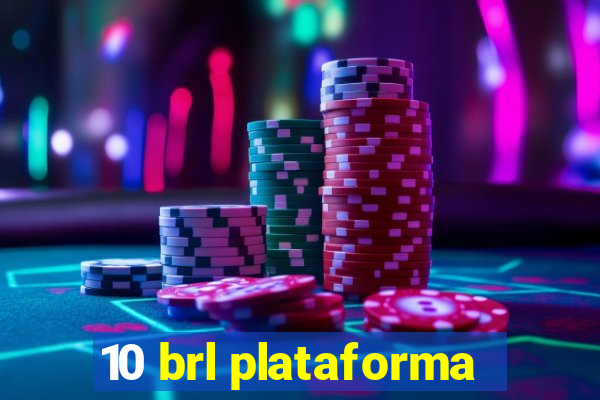 10 brl plataforma